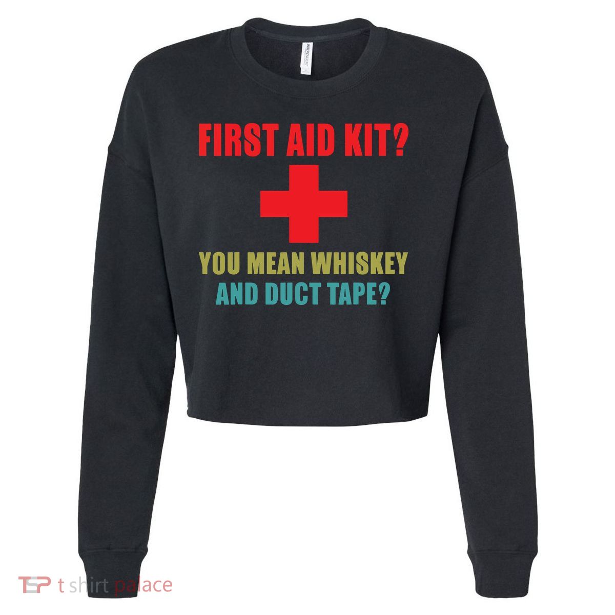 First Aid Kit Whiskey And Duct Tape Funny Dad Joke Gag Cropped Pullover Crew