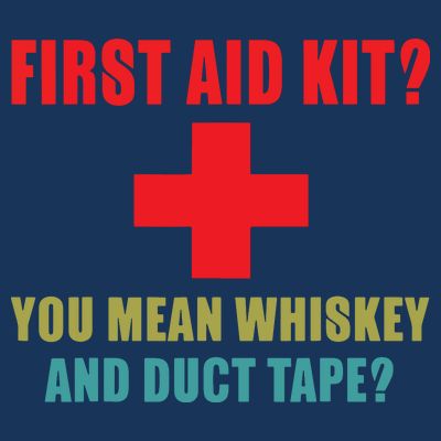 First Aid Kit Whiskey And Duct Tape Funny Dad Joke Gag T-Shirt