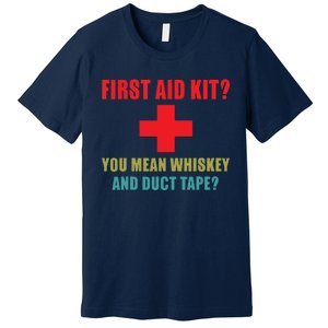 First Aid Kit Whiskey And Duct Tape Funny Dad Joke Gag Premium T-Shirt