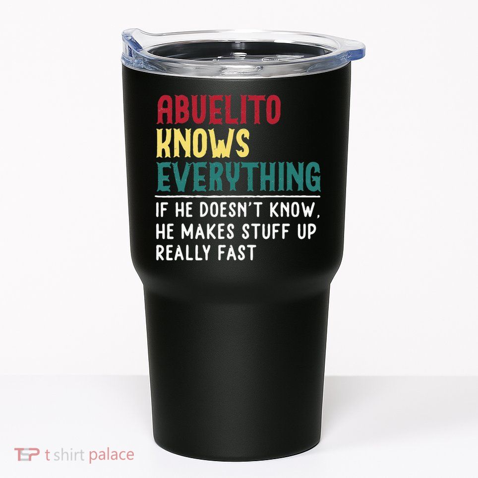 Funny Abuelito Know Everything Fathers Day Gift For Grandpa Tumbler
