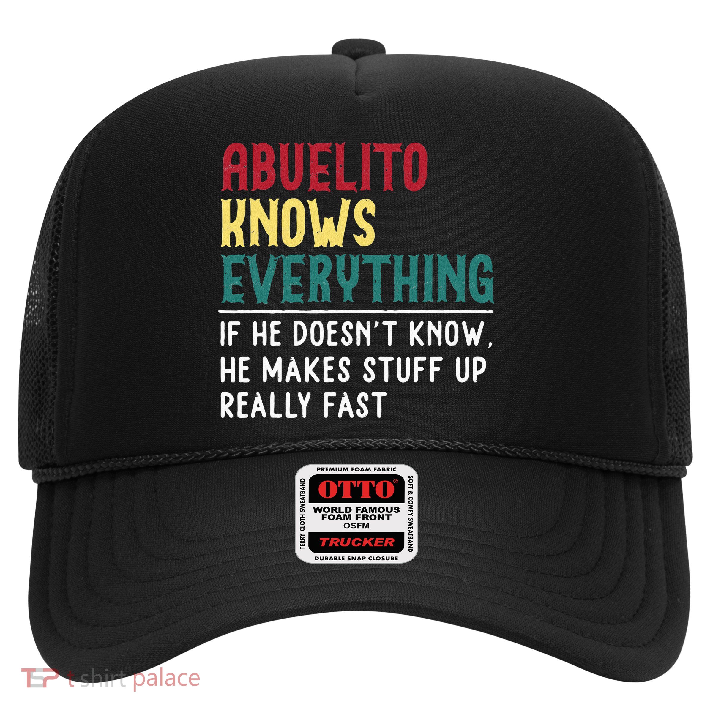 Funny Abuelito Know Everything Fathers Day Gift For Grandpa Trucker Hat