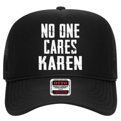 Funny Anti Karen No One Cares Karen Sorry Sarcastic OK Karen High Crown Mesh Back Trucker Hat