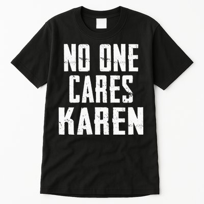 Funny Anti Karen No One Cares Karen Sorry Sarcastic OK Karen Tall T-Shirt