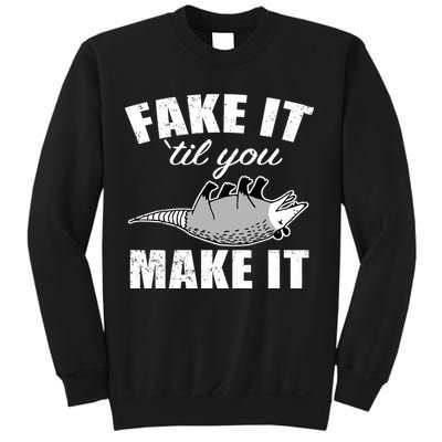 Fake It Or Make It Opossum Sweatshirt