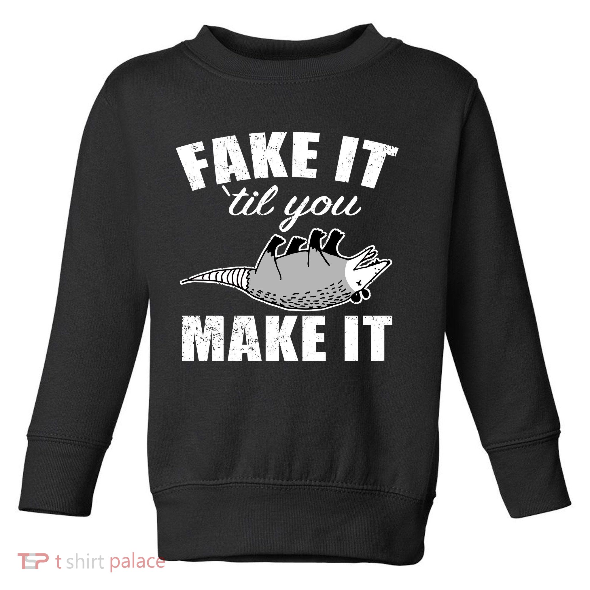 Fake It Or Make It Opossum Toddler Sweatshirt