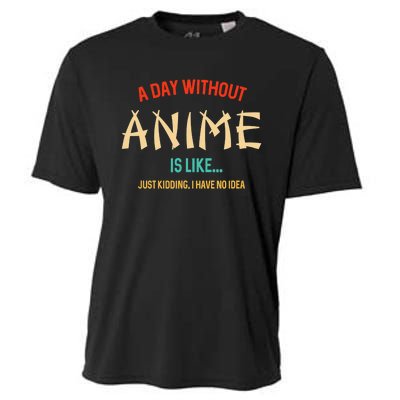 Funny Anime Lover A Day Without Anime Cooling Performance Crew T-Shirt