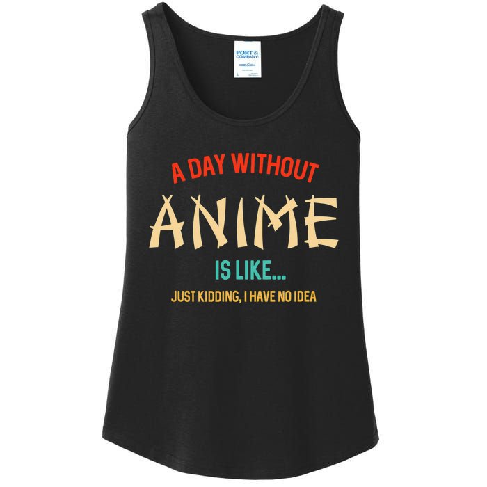 Funny Anime Lover A Day Without Anime Ladies Essential Tank