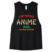 Funny Anime Lover A Day Without Anime Women's Racerback Cropped Tank