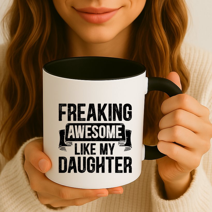Freaking Awesome Like My Daughter Funny Gift Grandpa Dad Joke Funny Gift Mug