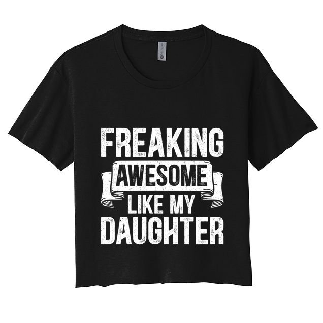 Freaking Awesome Like My Daughter Funny Gift Grandpa Dad Joke Funny Gift Crop Top