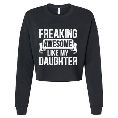 Freaking Awesome Like My Daughter Funny Gift Grandpa Dad Joke Funny Gift Cropped Pullover Crew