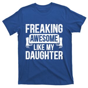 Freaking Awesome Like My Daughter Funny Gift Grandpa Dad Joke Funny Gift T-Shirt