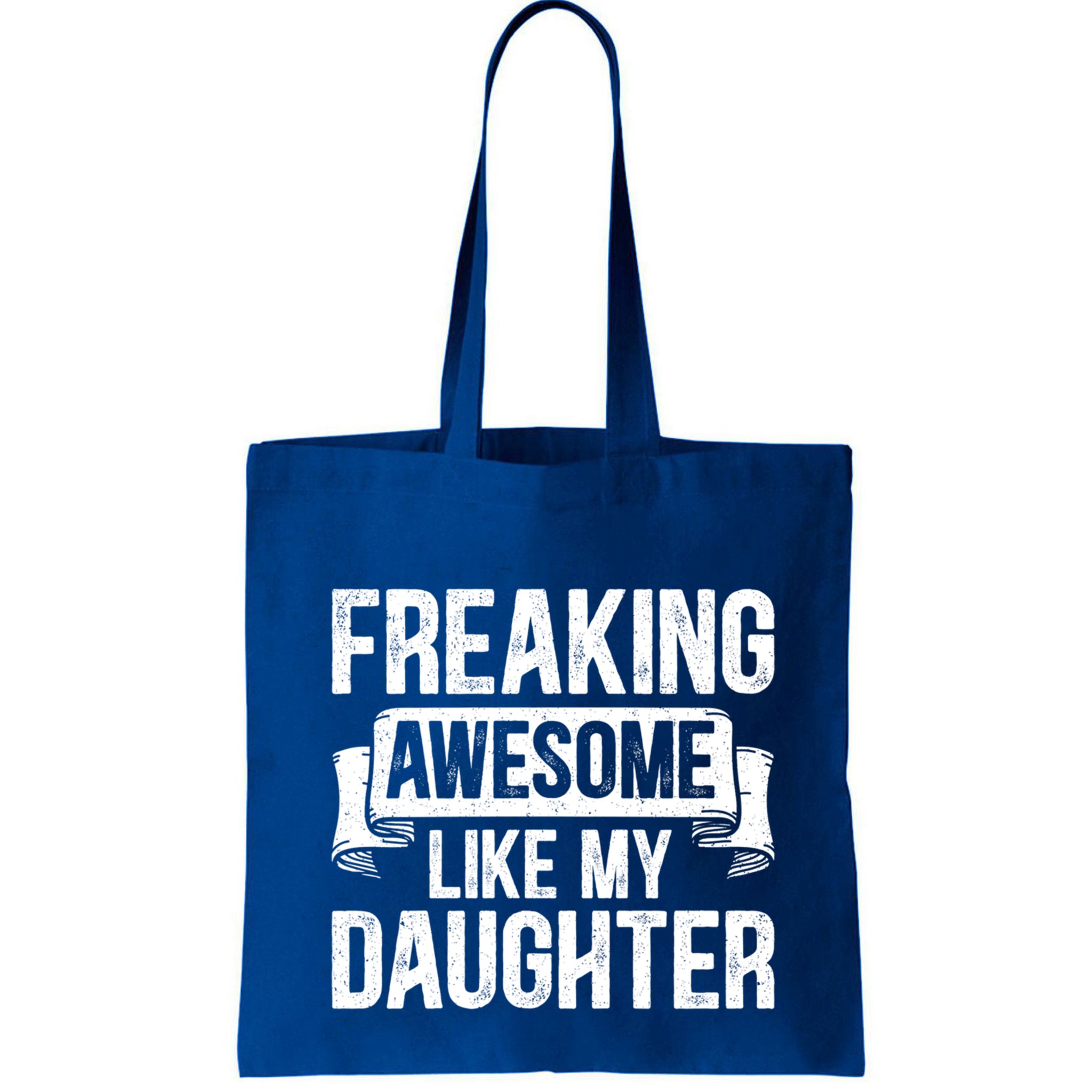 Freaking Awesome Like My Daughter Funny Gift Grandpa Dad Joke Funny Gift Bag