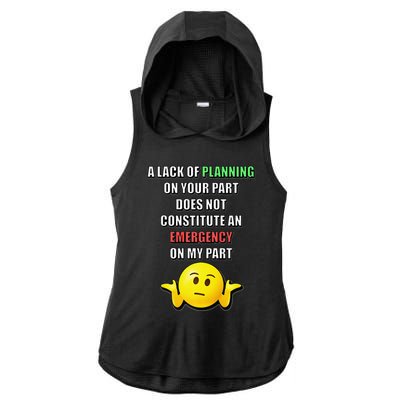 Funny A Lack Of Planning On Your Part Does Not Constitute Ladies PosiCharge Tri-Blend Wicking Draft Hoodie Tank