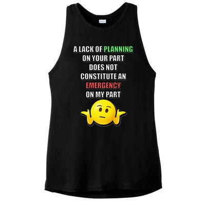 Funny A Lack Of Planning On Your Part Does Not Constitute Ladies PosiCharge Tri-Blend Wicking Tank