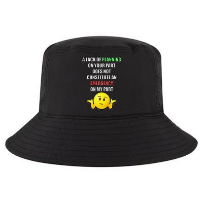 Funny A Lack Of Planning On Your Part Does Not Constitute Cool Comfort Performance Bucket Hat