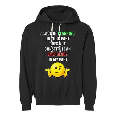 Funny A Lack Of Planning On Your Part Does Not Constitute Garment-Dyed Fleece Hoodie