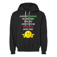Funny A Lack Of Planning On Your Part Does Not Constitute Garment-Dyed Fleece Hoodie