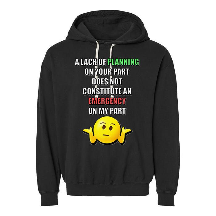 Funny A Lack Of Planning On Your Part Does Not Constitute Garment-Dyed Fleece Hoodie