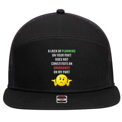 Funny A Lack Of Planning On Your Part Does Not Constitute 7 Panel Mesh Trucker Snapback Hat