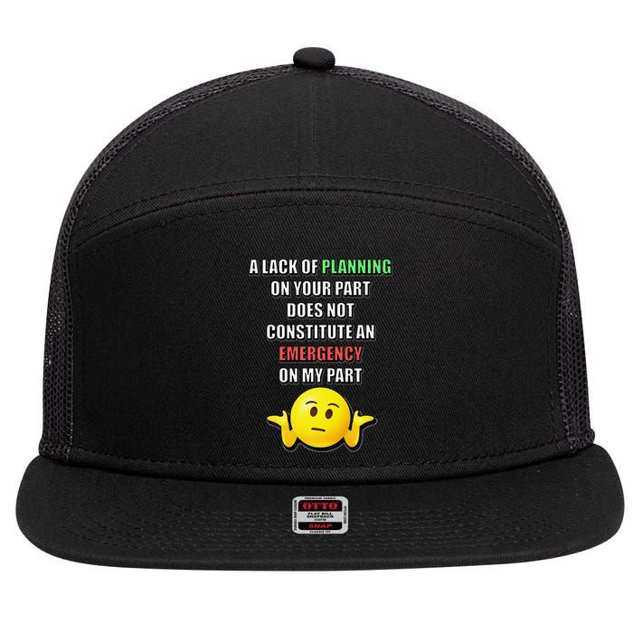 Funny A Lack Of Planning On Your Part Does Not Constitute 7 Panel Mesh Trucker Snapback Hat