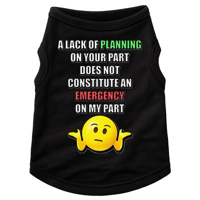Funny A Lack Of Planning On Your Part Does Not Constitute Doggie Tank