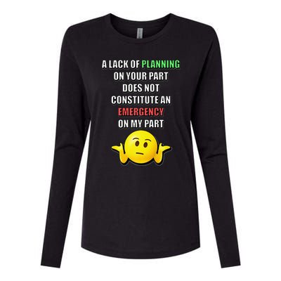 Funny A Lack Of Planning On Your Part Does Not Constitute Womens Cotton Relaxed Long Sleeve T-Shirt