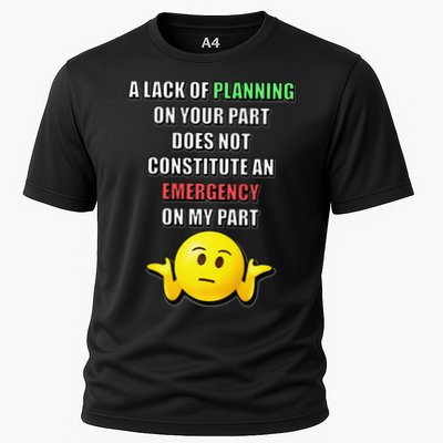 Funny A Lack Of Planning On Your Part Does Not Constitute Performance Shirt