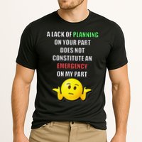 Funny A Lack Of Planning On Your Part Does Not Constitute Performance Shirt