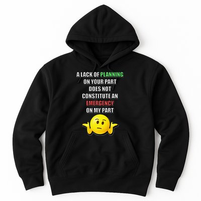 Funny A Lack Of Planning On Your Part Does Not Constitute Hoodie