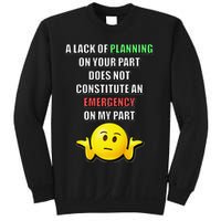 Funny A Lack Of Planning On Your Part Does Not Constitute Sweatshirt