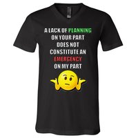 Funny A Lack Of Planning On Your Part Does Not Constitute V-Neck T-Shirt
