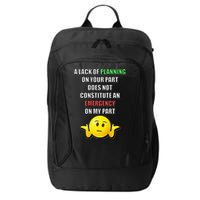 Funny A Lack Of Planning On Your Part Does Not Constitute City Backpack