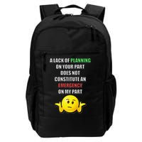 Funny A Lack Of Planning On Your Part Does Not Constitute Daily Commute Backpack