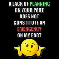 Funny A Lack Of Planning On Your Part Does Not Constitute Daily Commute Backpack