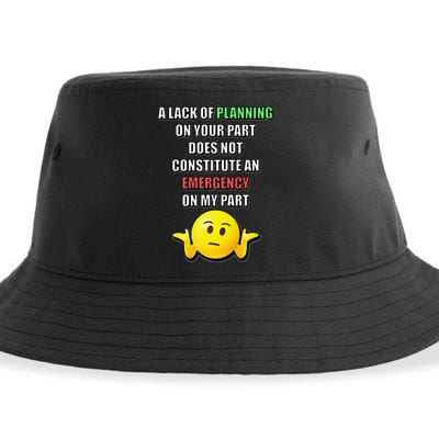 Funny A Lack Of Planning On Your Part Does Not Constitute Sustainable Bucket Hat