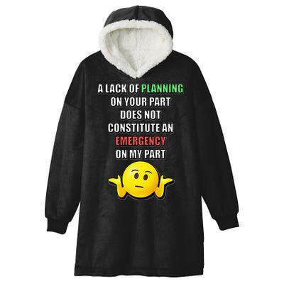 Funny A Lack Of Planning On Your Part Does Not Constitute Hooded Wearable Blanket