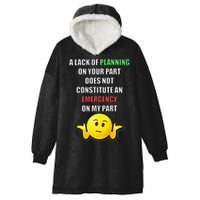 Funny A Lack Of Planning On Your Part Does Not Constitute Hooded Wearable Blanket