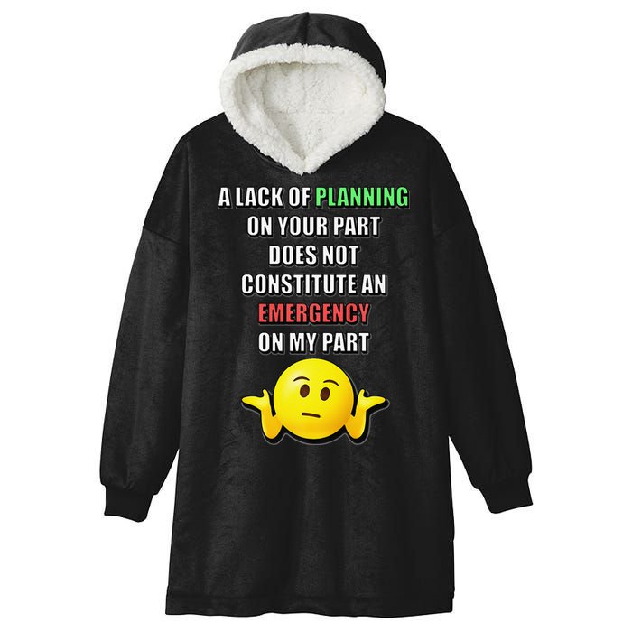 Funny A Lack Of Planning On Your Part Does Not Constitute Hooded Wearable Blanket