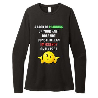 Funny A Lack Of Planning On Your Part Does Not Constitute Womens CVC Long Sleeve Shirt