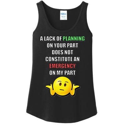 Funny A Lack Of Planning On Your Part Does Not Constitute Ladies Essential Tank