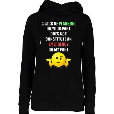 Funny A Lack Of Planning On Your Part Does Not Constitute Womens Funnel Neck Pullover Hood