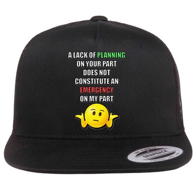 Funny A Lack Of Planning On Your Part Does Not Constitute Flatbill Hat