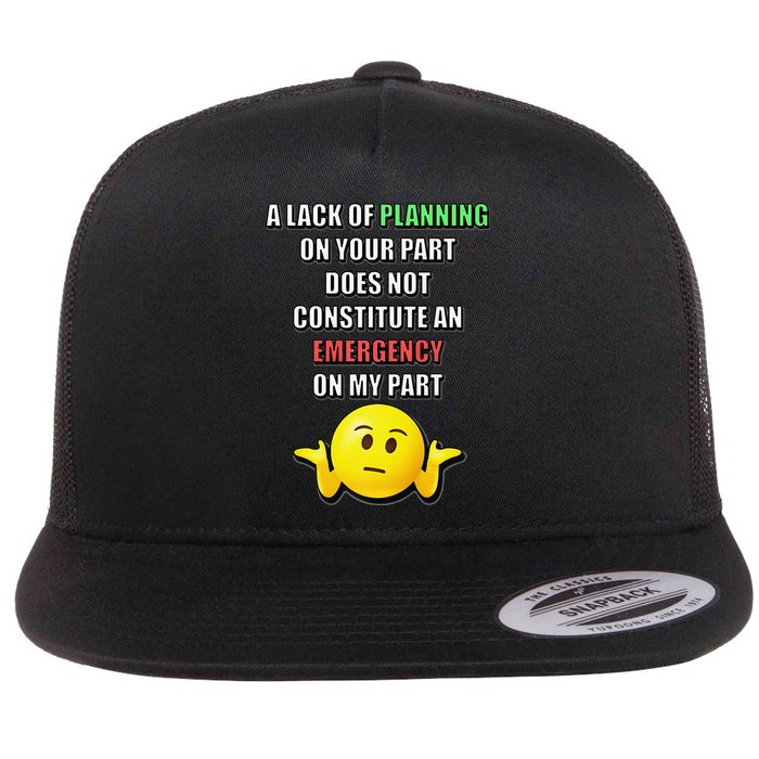 Funny A Lack Of Planning On Your Part Does Not Constitute Flatbill Hat