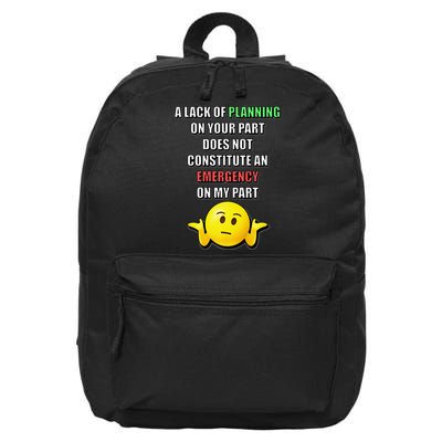Funny A Lack Of Planning On Your Part Does Not Constitute 16 in Basic Backpack