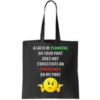 Funny A Lack Of Planning On Your Part Does Not Constitute Bag