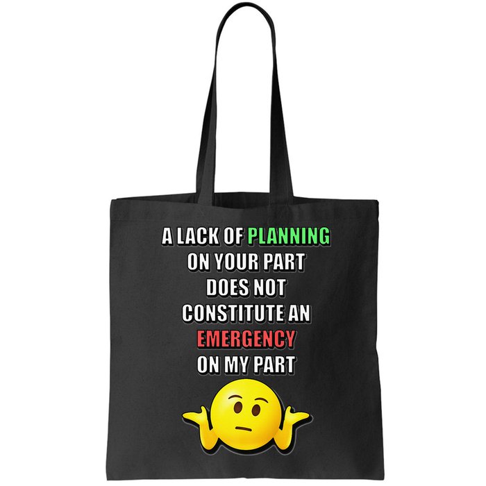 Funny A Lack Of Planning On Your Part Does Not Constitute Bag