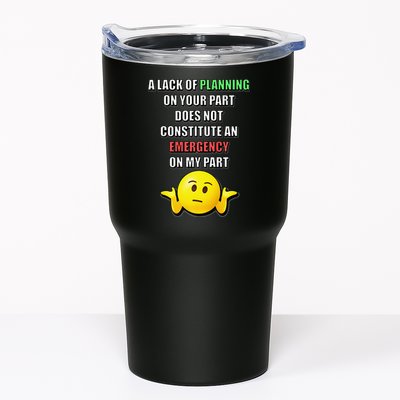 Funny A Lack Of Planning On Your Part Does Not Constitute Tumbler