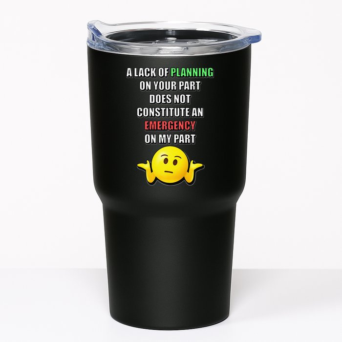 Funny A Lack Of Planning On Your Part Does Not Constitute Tumbler