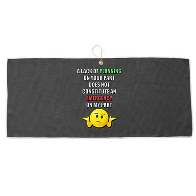 Funny A Lack Of Planning On Your Part Does Not Constitute Large Microfiber Waffle Golf Towel